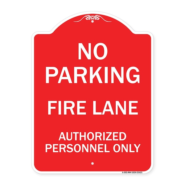 Signmission No Parking Fire Lane Authorized Personnel Only, Red & White Aluminum Sign, 18" x 24", RW-1824-23621 A-DES-RW-1824-23621 - main